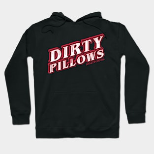 Dirty Pillows Hoodie